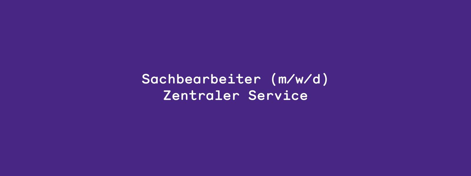 Sachbearbeiter Zentraler Service